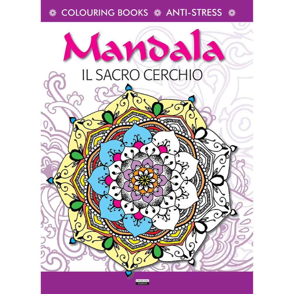Colouring Book - Mandala il Sacro CerchioCrescere Edizioni