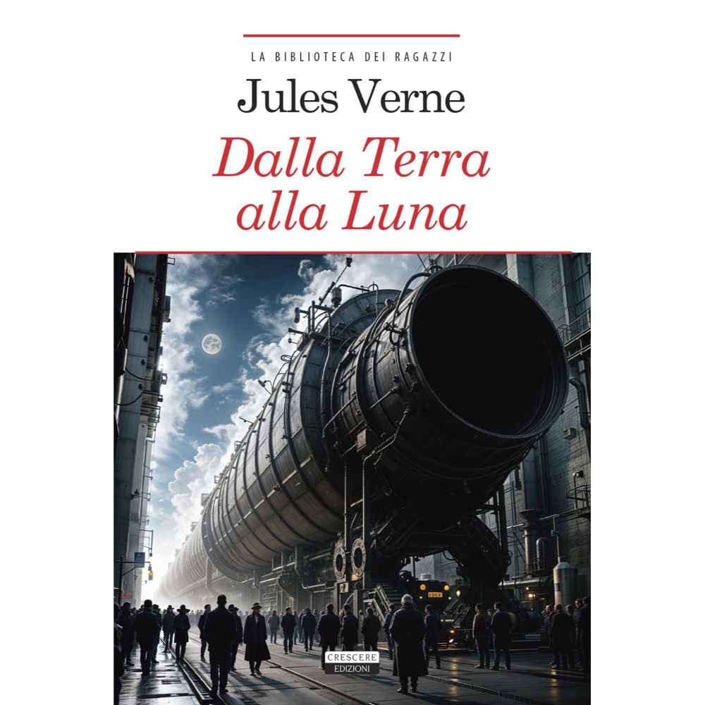 Junior - Dalla Terra Alla Luna di Jules VerneCrescere Edizioni